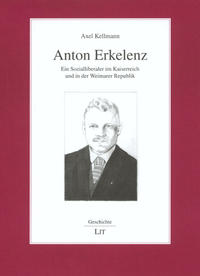 Anton Erkelenz : ein Sozialliberaler im Kaiserreich und in der Weimarer Republik