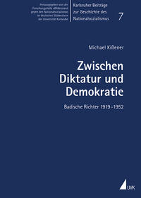 Zwischen Diktatur und Demokratie : Badische Richter 1919 - 1952