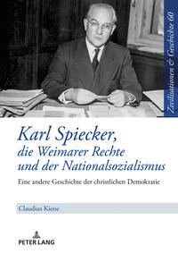 Karl Spiecker, die Weimarer Rechte und der Nationalsozialismus : eine andere Geschichte der christlichen Demokratie