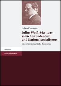 Julius Wolf 1862 - 1937 : zwischen Judentum und Nationalsozialismus ; eine wissenschaftliche Biographie