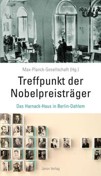 Treffpunkt der Nobelpreisträger : das Harnack-Haus in Berlin-Dahlem