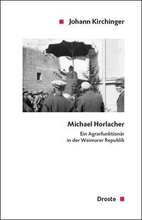 Michael Horlacher : ein Agrarfunktionär in der Weimarer Republik