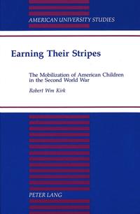 Earning their stripes : the mobilization of American children in the Second World War