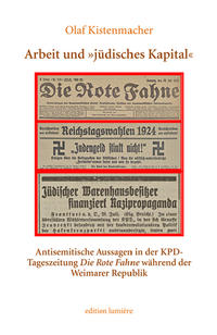Arbeit und "jüdisches Kapital" : Antisemitische Aussagen in der KPD-Tageszeitung "Die Rote Fahne" während der Weimarer Republik