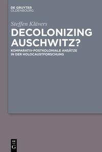 Decolonizing Auschwitz? : komparativ-postkoloniale Ansätze in der Holocaustforschung