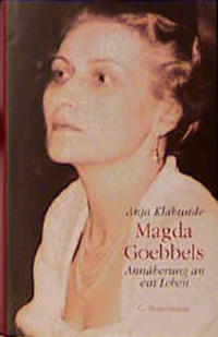 Magda Goebbels : Annäherung an ein Leben