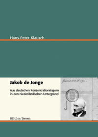 Jakob de Jonge : aus deutschen Konzentrationslagern in den niederländischen Untergrund