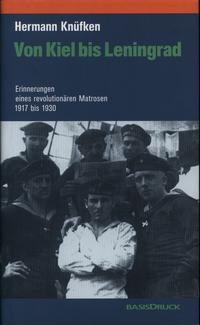 Von Kiel bis Leningrad : Erinnerungen eines revolutionären Matrosen ; 1917 - 1930 ; mit Dokumenten, 80 Fotos und Faksimiles