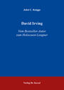 David Irving : vom Bestseller-Autor zum Holocaust-Leugner