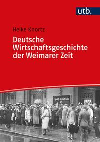 Deutsche Wirtschaftsgeschichte der Weimarer Zeit : eine Einführung in Ökonomie, Gesellschaft und Kultur der ersten deutschen Republik