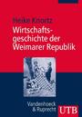 Wirtschaftsgeschichte der Weimarer Republik : eine Einführung in Ökonomie und Gesellschaft der ersten Deutschen Republik
