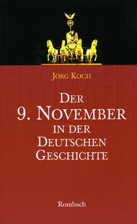 Der 9. November in der deutschen Geschichte : 1918 - 1923 - 1938 - 1989