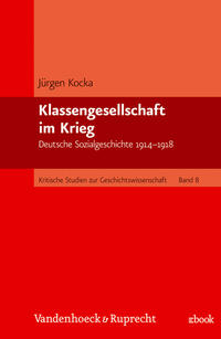 Klassengesellschaft im Krieg : deutsche Sozialgeschichte 1914 - 1918