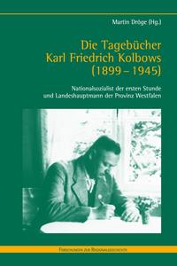 Die Tagebücher Karl Friedrich Kolbows (1899-1945) : Nationalsozialist der ersten Stunde und Landeshauptmann der Provinz Westfalen