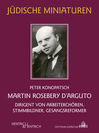 Martin Rosebery d'Arguto : Dirigent von Arbeiterchören, Stimmbildner, Gesangsreformer