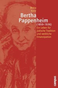 Bertha Pappenheim : (1859 - 1936) ; ein Leben für jüdische Tradition und weibliche Emanzipation