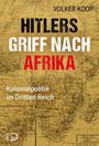 Hitlers Griff nach Afrika : Kolonialpolitik im Dritten Reich