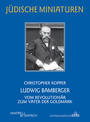 Ludwig Bamberger : vom Revolutionär zum Vater der Goldmark