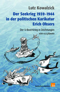 Der Seekrieg 1939-1944 in der politischen Karikatur Erich Ohsers : der U-Boot-Krieg in Zeichnungen von e.o.plauen