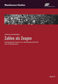 Zahlen als Zeugen : soziologische Analysen zur Häftlingsgesellschaft des KZ Mauthausen