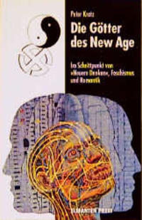 Die Götter des New Age : im Schnittpunkt von "Neuem Denken", Faschismus und Romantik