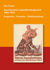 Das Deutsche Jugendherbergswerk : 1909 - 1933 ; Programm - Personen - Gleichschaltung