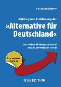 Aufstieg und Etablierung der "Alternative für Deutschland" : Geschichte, Hintergründe und Bilanz einer neuen Partei