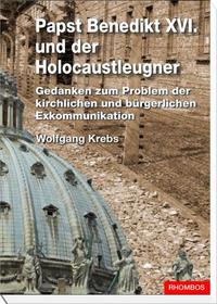 Papst Benedikt XVI. und der Holocaustleugner : Gedanken zum Problem der kirchlichen und bürgerlichen Exkommunikation