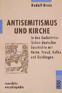 Antisemitismus und Kirche : in den Gedächtnislücken deutscher Geschichte mit Heine, Freud, Kafka und Goldhagen