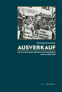 Ausverkauf : die Vernichtung der jüdischen Gewerbetätigkeit in Berlin 1930 - 1945