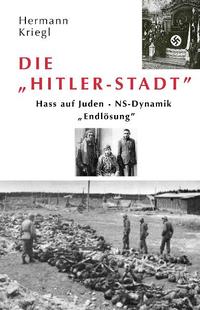 Die "Hitler-Stadt" : Hass auf Juden ; NS-Dynamik ; "Endlösung"