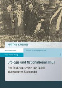 Urologie und Nationalsozialismus : Eine Studie zu Medizin und Politik als Ressourcen füreinander