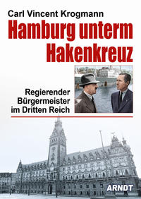 Hamburg unterm Hakenkreuz : regierender Bürgermeister im Dritten Reich