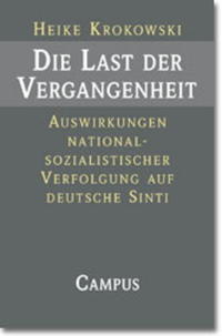 Die Last der Vergangenheit : Auswirkungen nationalsozialistischer Verfolgung auf deutsche Sinti