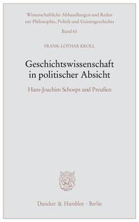 Geschichtswissenschaft in politischer Absicht : Hans-Joachim Schoeps und Preußen