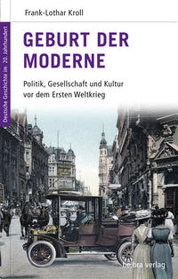 Geburt der Moderne : Politik, Gesellschaft und Kultur vor dem Ersten Weltkrieg