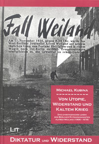 Von Utopie, Widerstand und kaltem Krieg : das unzeitgemäße Leben des Berliner Rätekommunisten Alfred Weiland (1906-1978)