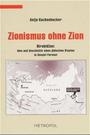 Zionismus ohne Zion : Birobidžan ; Idee und Geschichte eines jüdischen Staates in Sowjet-Fernost
