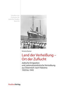 Land der Verheißung - Ort der Zuflucht : jüdische Emigration und nationalsozialistische Vertreibung aus Österreich nach Palästina 1920 bis 1945