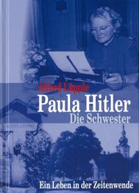 Paula Hitler : die Schwester ; ein Leben in der Zeitenwende