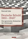 Deutsche Schuld 1933 - 1945? : die ignorierten Antworten der Zeitzeugen