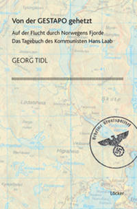 Von der Gestapo gehetzt : auf der Flucht durch Norwegens Fjorde; das Tagebuch des Kommunisten Hans Laab
