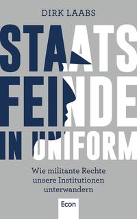 Staatsfeinde in Uniform : wie militante Rechte unsere Institutionen unterwandern