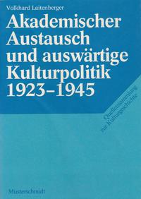 Akademischer Austausch und auswärtige Kulturpolitik : der Deutsche Akademische Austauschdienst (DAAD) 1923 - 1945
