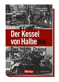 Der Kessel von Halbe 1945 : das letzte Drama