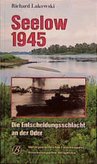 Seelow 1945 : die Entscheidungsschlacht an der Oder