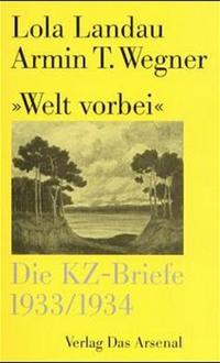 "Welt vorbei" : Abschied von den sieben Wäldern;die KZ-Briefe 1933/34