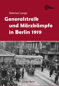 Massenstreik und Schießbefehl : der Generalstreik und die Märzkämpfe in Berlin 1919