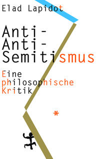 Anti-Anti-Semitismus : eine philosophische Kritik