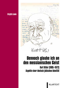 "Dennoch glaube ich an den messianischen Geist" : Kurt Hiller (1885-1972) ; Aspekte einer deutsch-jüdischen Identität